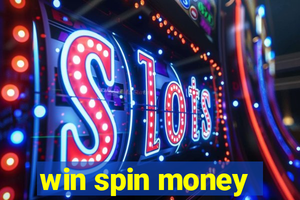 win spin money