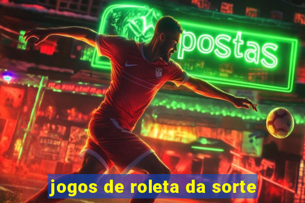 jogos de roleta da sorte