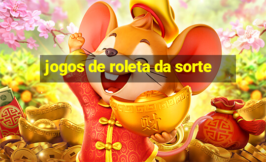 jogos de roleta da sorte