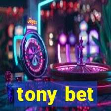 tony bet