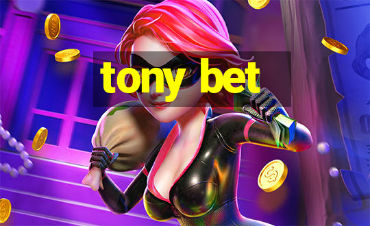 tony bet