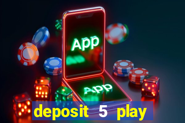 deposit 5 play with 40 casino