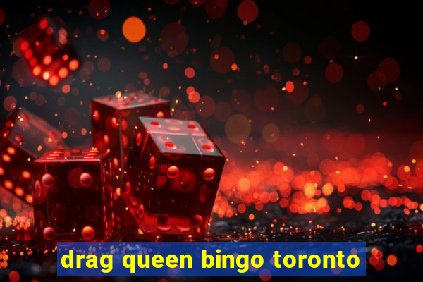 drag queen bingo toronto