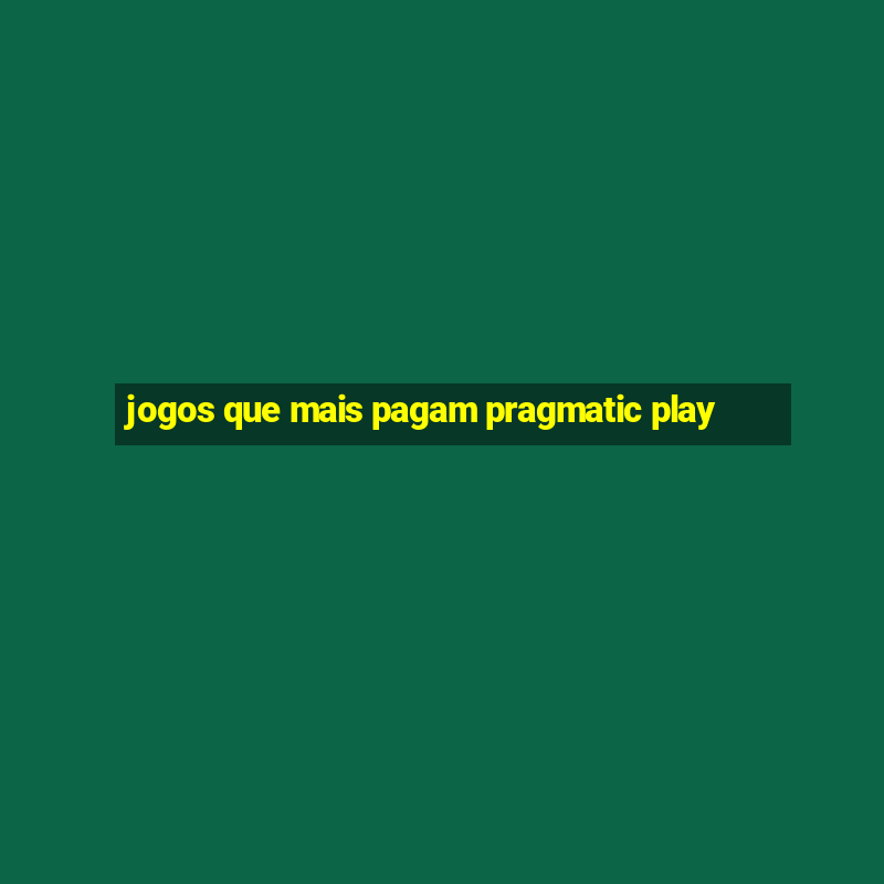 jogos que mais pagam pragmatic play