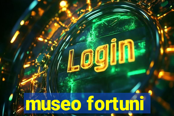 museo fortuni