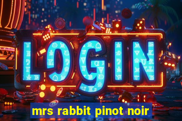 mrs rabbit pinot noir