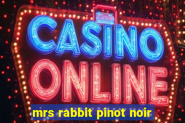 mrs rabbit pinot noir