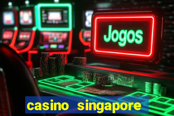 casino singapore marina bay