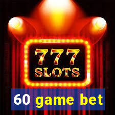 60 game bet