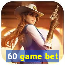 60 game bet