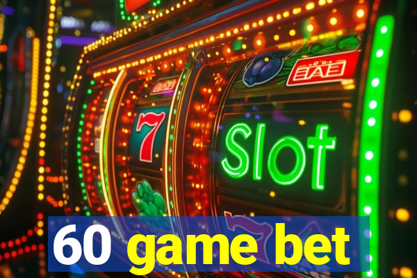 60 game bet