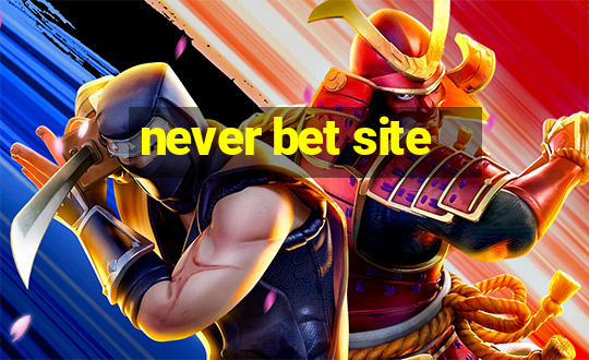 never bet site