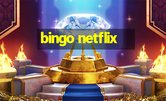 bingo netflix