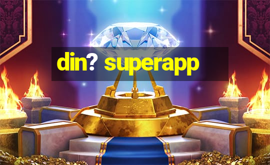 din? superapp