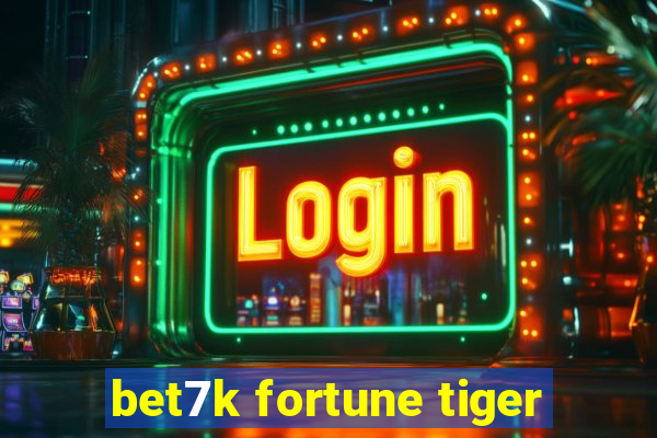 bet7k fortune tiger