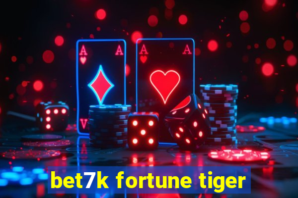 bet7k fortune tiger