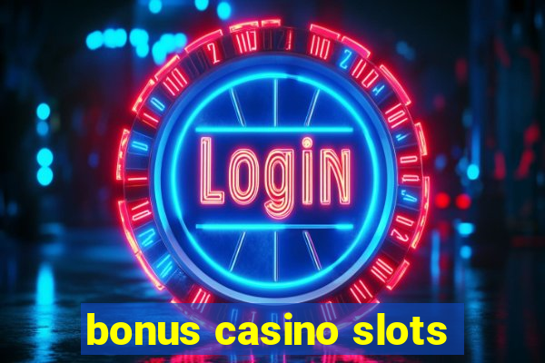 bonus casino slots