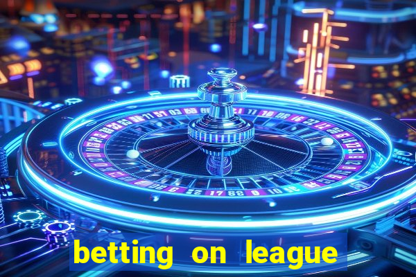 betting on league of legends