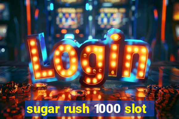 sugar rush 1000 slot