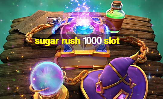 sugar rush 1000 slot