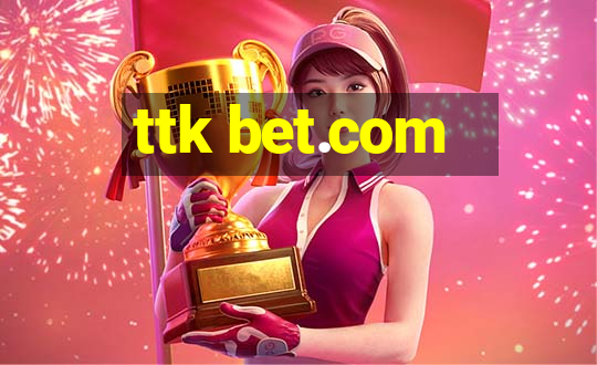 ttk bet.com