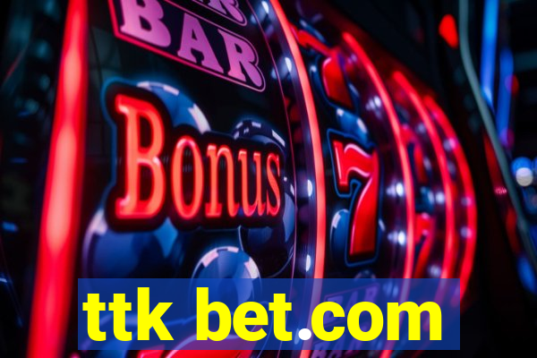 ttk bet.com