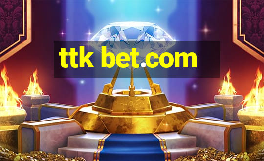 ttk bet.com