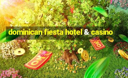 dominican fiesta hotel & casino