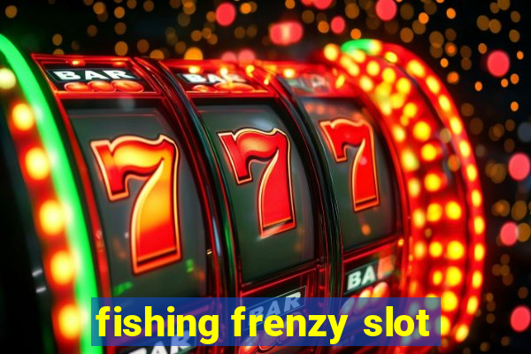 fishing frenzy slot