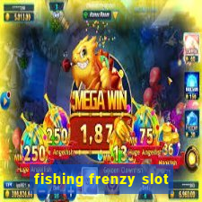 fishing frenzy slot