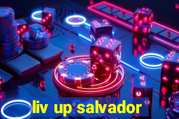 liv up salvador