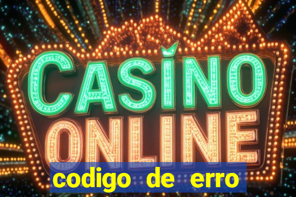 codigo de erro s105 bet365