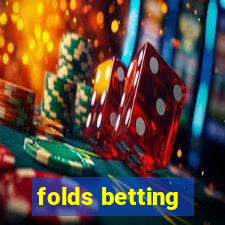 folds betting