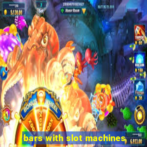 bars with slot machines