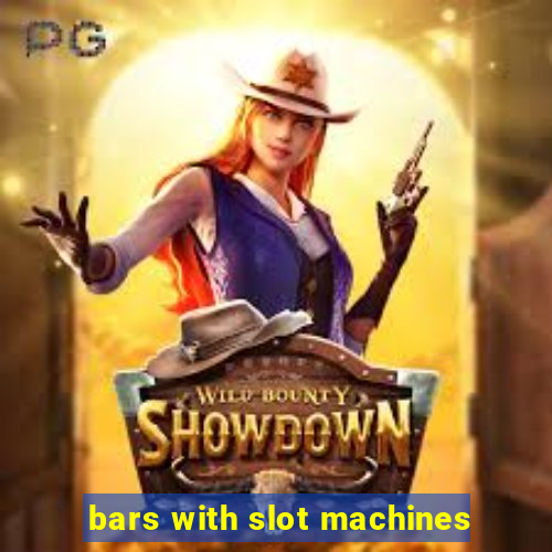 bars with slot machines