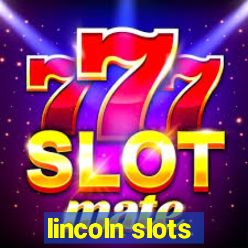 lincoln slots