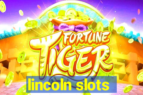 lincoln slots