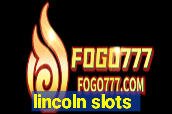 lincoln slots