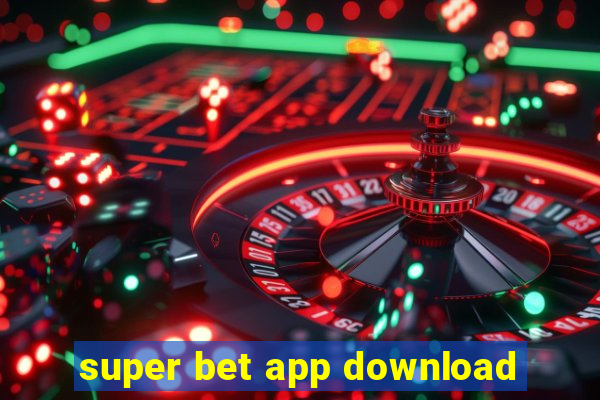 super bet app download