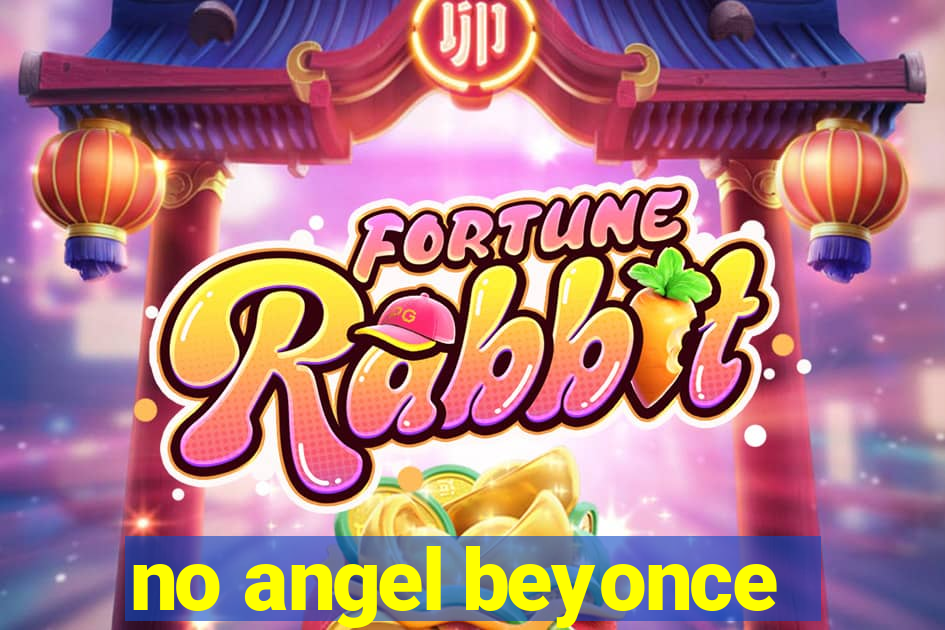 no angel beyonce