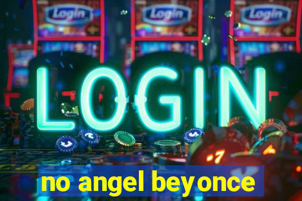 no angel beyonce