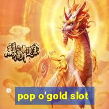 pop o'gold slot