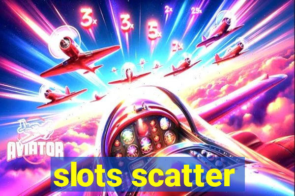 slots scatter