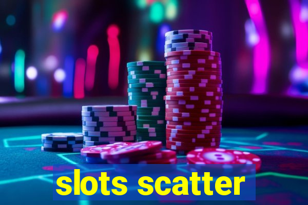 slots scatter