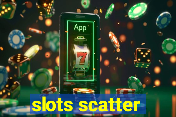 slots scatter