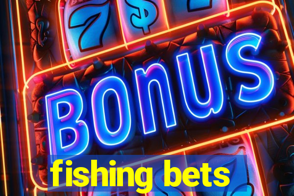 fishing bets