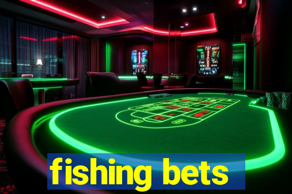 fishing bets