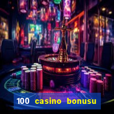 100 casino bonusu veren siteler