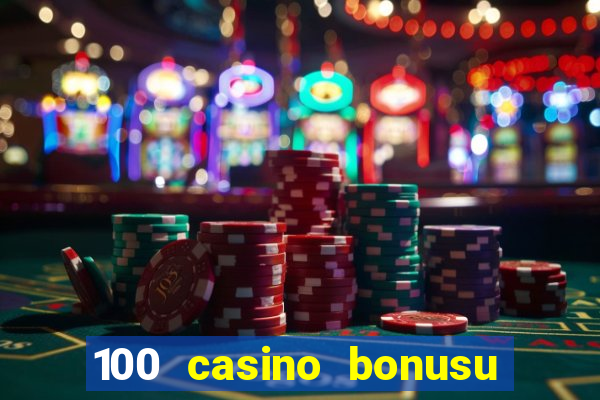 100 casino bonusu veren siteler