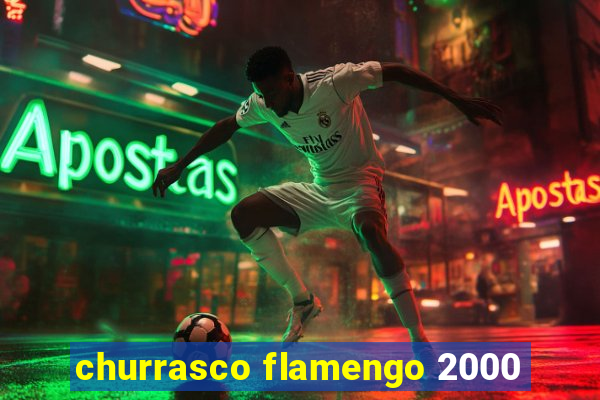 churrasco flamengo 2000